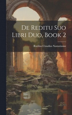 bokomslag De Reditu Suo Libri Duo, Book 2