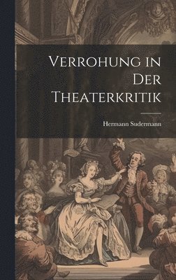 bokomslag Verrohung in Der Theaterkritik