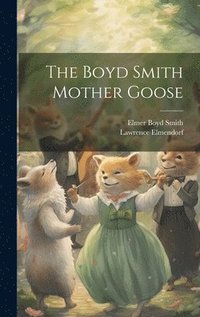 bokomslag The Boyd Smith Mother Goose