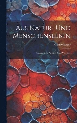 Gustav Jaeger - Aus Natur- Und Menschensleben, Inbunden
