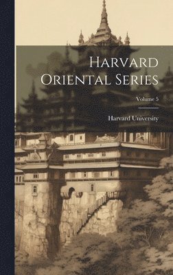 Harvard University - Harvard Oriental Series; Volume 5, Inbunden