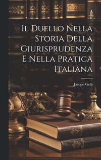 bokomslag Il Duello Nella Storia Della Giurisprudenza E Nella Pratica Italiana