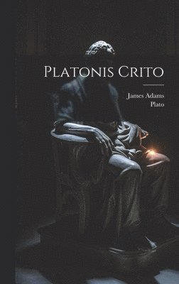Plato, James Adams - Platonis Crito, Inbunden