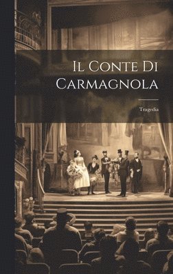 bokomslag Il Conte Di Carmagnola