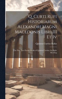 Q. Curti Rufi Historiarum Alexandri Magni Macedonis Libri III Et Iv 1