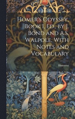 Homer's Odyssey, Book I, Ed., by J. Bond and A.S. Walpole, With Notes and Vocabulary 1