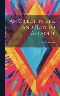 bokomslag An Object in Life, and How to Attain It