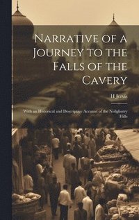 bokomslag Narrative of a Journey to the Falls of the Cavery