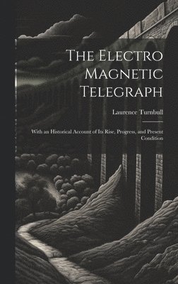 The Electro Magnetic Telegraph 1