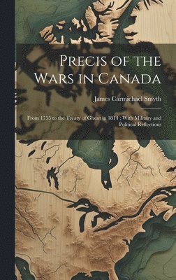 Precis of the Wars in Canada 1