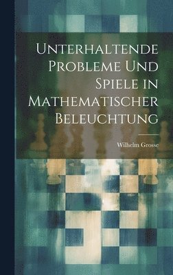 bokomslag Unterhaltende Probleme Und Spiele in Mathematischer Beleuchtung