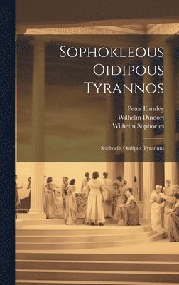 Peter Elmsley, Wilhelm Dindorf, Wilhelm Sophocles - Sophokleous Oidipous Tyrannos, Inbunden