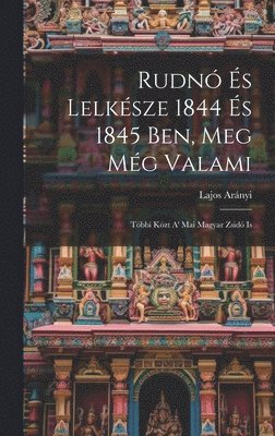 Rudn s Lelksze 1844 s 1845 Ben, Meg Mg Valami 1