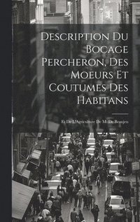 bokomslag Description Du Bocage Percheron, Des Moeurs Et Coutumes Des Habitans