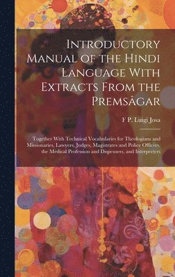 bokomslag Introductory Manual of the Hindi Language With Extracts From the Premsgar