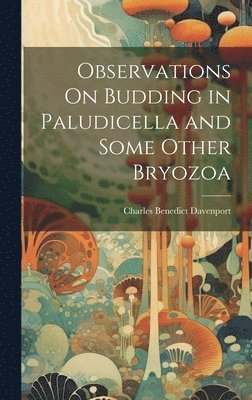 Observations On Budding in Paludicella and Some Other Bryozoa 1