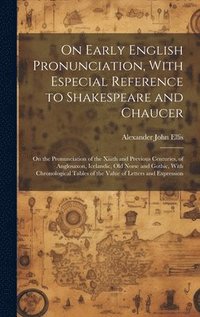 bokomslag On Early English Pronunciation, With Especial Reference to Shakespeare and Chaucer