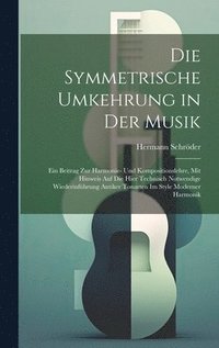 bokomslag Die Symmetrische Umkehrung in Der Musik