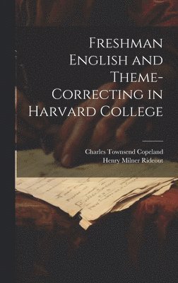 Freshman English and Theme-Correcting in Harvard College 1