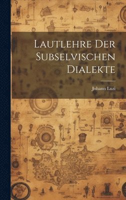 Lautlehre Der Subselvischen Dialekte 1