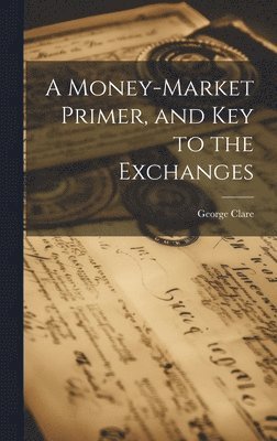 bokomslag Money-Market Primer, and Key to the Exchanges