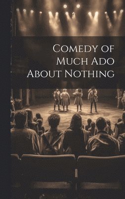 bokomslag Comedy of Much Ado About Nothing