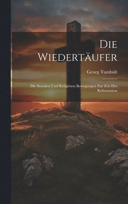 Georg Tumbült - Wiedertäufer, Inbunden