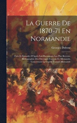 La Guerre De 1870-71 En Normandie 1