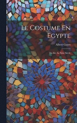 Albert Gayet - Costume En Egypte, Inbunden