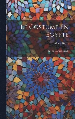 bokomslag Le Costume En Egypte