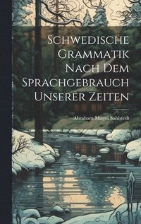 bokomslag Schwedische Grammatik Nach Dem Sprachgebrauch Unserer Zeiten