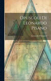 bokomslag Opuscoli Di Leonardo Pisano