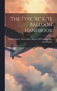 bokomslag The Type &quot;M&quot; Kite Balloon Handbook