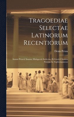 bokomslag Tragoediae Selectae Latinorum Recentiorum