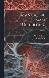 bokomslag Manual of Human Histology; Volume 2