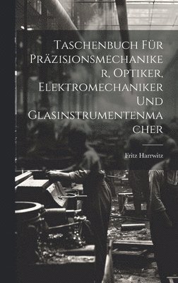 bokomslag Taschenbuch Für Präzisionsmechaniker, Optiker, Elektromechaniker Und Glasinstrumentenmacher