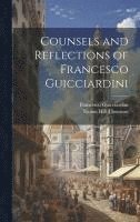 bokomslag Counsels and Reflections of Francesco Guicciardini