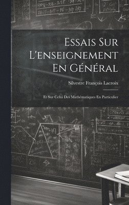 Silvestre François LaCroix - Essais Sur L'enseignement En Général, Inbunden