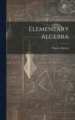 Charles Davies - Elementary Algebra, Inbunden