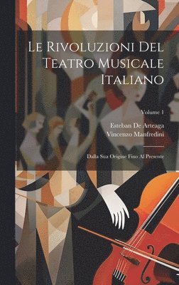 Esteban de Arteaga, Vincenzo Manfredini, Esteban De Arteaga - Rivoluzioni Del Teatro Musicale Italiano, Inbunden