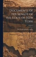 bokomslag Documents of the Senate of the State of New York; Volume 2