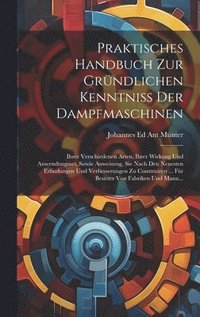 bokomslag Praktisches Handbuch Zur Grndlichen Kenntniss Der Dampfmaschinen