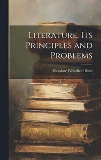 bokomslag Literature, Its Principles and Problems