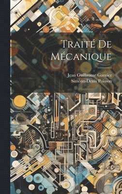 Siméon-Denis Poisson, Jean Guillaume Garnier - Traité De Mécanique, Inbunden