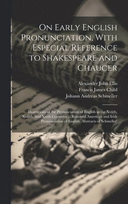 bokomslag On Early English Pronunciation, With Especial Reference to Shakespeare and Chaucer