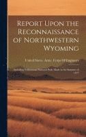 bokomslag Report Upon the Reconnaissance of Northwestern Wyoming