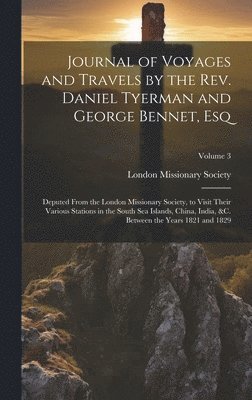 Journal of Voyages and Travels by the Rev. Daniel Tyerman and George Bennet, Esq 1