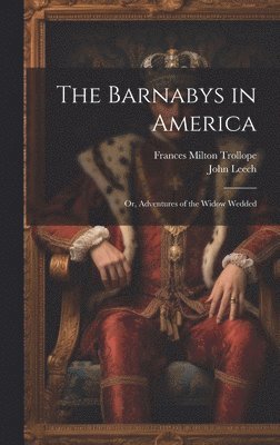 Frances Milton Trollope, John Leech - Barnabys in America, Inbunden