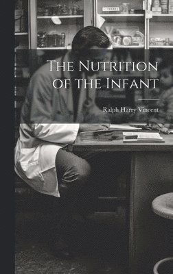 bokomslag The Nutrition of the Infant