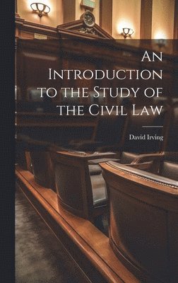 David Irving - Introduction to the Study of the Civil Law, Inbunden